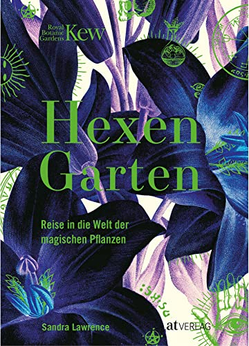 Hexengarten: Reise in die Welt der magischen Pflanzen