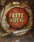 Die fette Kuh präsentiert: Das fette Buch: Burger, Bier & Fritten - Rezepte aud dem Kölner Kult-Imbiss