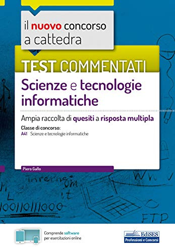 Test commentati Scienze e tecnologie informatiche: Ampia raccolta di quesiti a risposta multipla