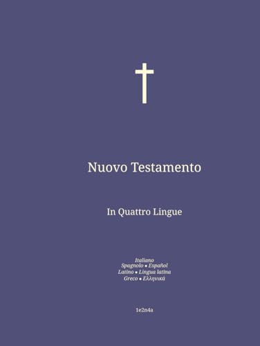 Nuovo Testamento: In Quattro Lingue : Italiano; Spagnolo; Latino; Greco.