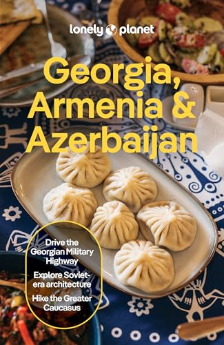 Lonely Planet Georgia, Armenia & Azerbaijan: Plan the Trip of a Lifetime | Detailed Itineraries & Maps | Insider Tips | Covers Tbilisi, Yerevan, Baku, Shahdag National Park and more (Travel Guide)