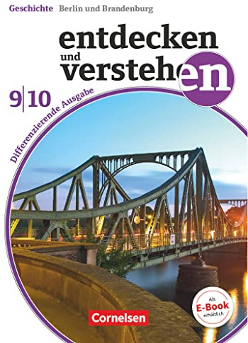 Entdecken und Verstehen Band 9./10. Schuljahr - Differenzierende Ausgabe Berlin / Brandenburg - Vom 20. Jahrhundert bis zur Gegenwart: Schülerbuch