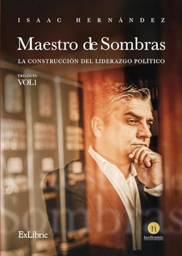 Maestro de Sombras: la Construcción del Liderazgo Político