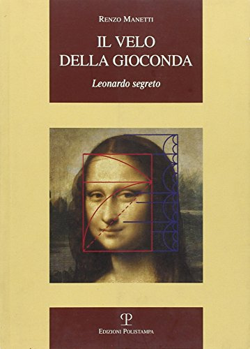 Il velo della Gioconda. Leonardo segreto