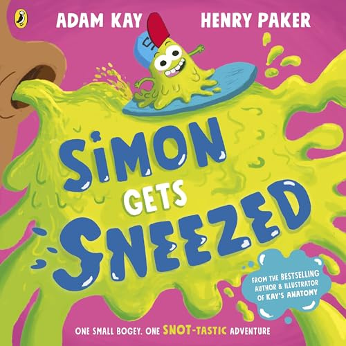 Simon Gets Sneezed: A hilarious new picture book from bestselling authors Adam Kay and Henry Paker