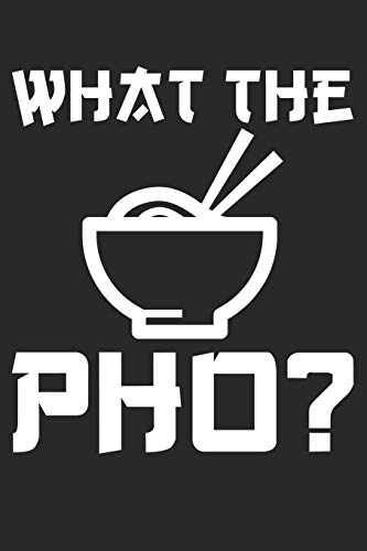 Kochbuch zum ausfüllen: für vietnamesische und japanische Rezepte wie Pho oder Ramen, dein persönliches Nachschlagewerk mit deinen eigenen Rezepten; Motiv: What the pho