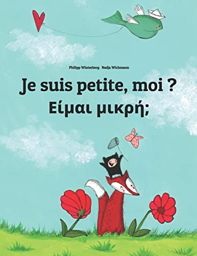 Je suis petite, moi ? Είμαι μικρή;: Un livre d'images pour les enfants (Edition bilingue français-grec)