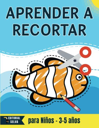 Aprender a recortar para niños: Actividades de recortables para preescolar | Libro de cortar y pegar, colorear y formas | Aprender a usar las tijeras para 3-5 Años
