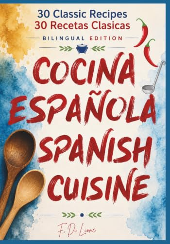 Cocina Española, Spanish Cuisine: 30 Recetas Clasicas, 30 Classic Recipes