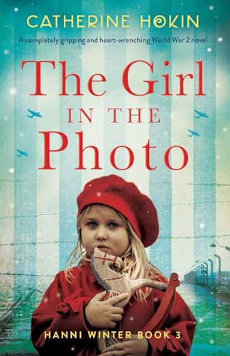 The Girl in the Photo: A completely gripping and heart-wrenching World War 2 novel (Hanni Winter Book 3)
