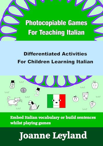 Photocopiable Games For Teaching Italian: Differentiated Games For 3 Abilities: Snakes & ladders - Dominoes - 3 or 4 in a row - Board game style games - Coordinates & Mini cards