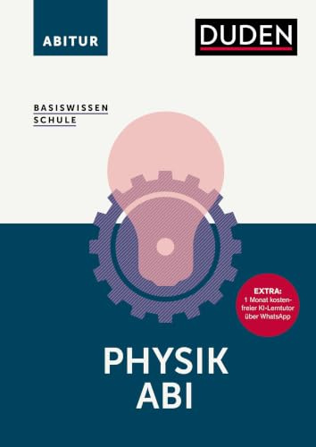 Basiswissen Schule – Physik Abi: Das Standardwerk für die Oberstufe. Extra: 1 Monat kostenfreier KI-Lerntutor über WhatsApp. Abiturvorbereitung Physik: alle Prüfungsthemen