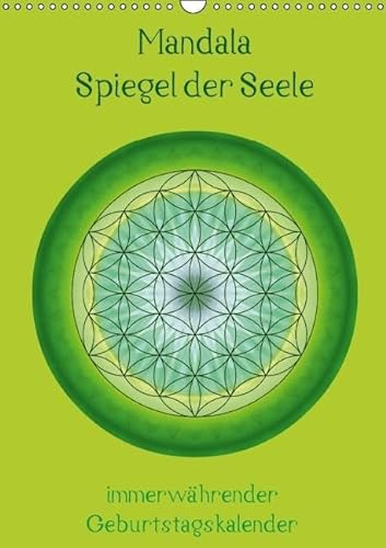 Mandala - Spiegel der Seele / immerwährender Geburtstagskalender (Wandkalender immerwährend DIN A3 hoch): Geburtstagskalender mit Mandalas und ... ... Sprüchen. (Monatskalender, 14 Seiten)