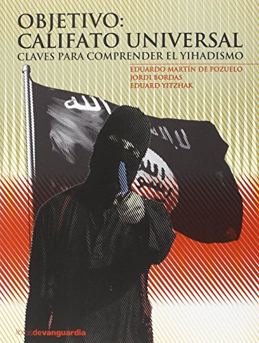 OBJETIVO: CALIFATO UNIVERSAL: Claves para comprender el Yihadismo: 0 (LIBROS DE VANGUARDIA)