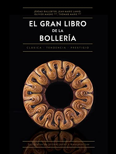 El gran libro de la bollería: Clásica • De tendencia • De prestigio: 16 (Biblioteca gastronómica)