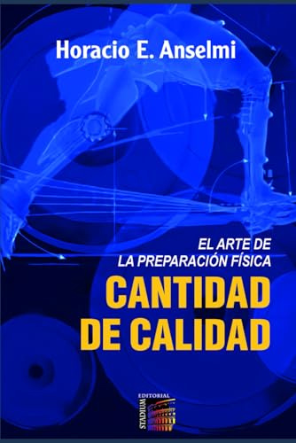 Cantidad De Calidad: El Arte De La Preparación Física (Entrenamiento)