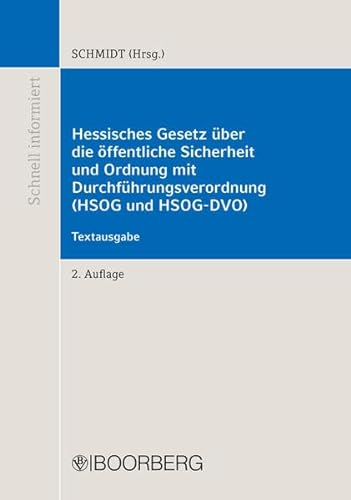 Hessisches Gesetz über die öffentliche Sicherheit und Ordnung mit Durchführungsverordnung (HSOG und HSOG-DVO): Textausgabe