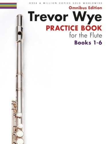 Trevor Wye - Practice Book for the Flute - Omnibus Edition Books 1-6 - Flute Music Book Collection
