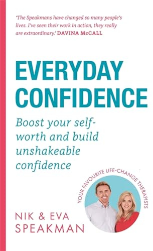 Everyday Confidence: Boost your self-worth and build unshakeable confidence