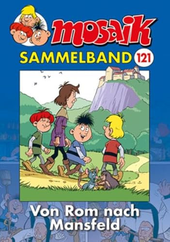 MOSAIK Sammelband 121 Softcover: Von Rom nach Mansfeld