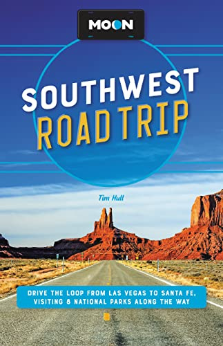 Moon Southwest Road Trip: Las Vegas, Zion & Bryce, Capitol Reef, Arches & Canyonlands, Monument Valley, Mesa Verde, Santa Fe & Taos, and Grand Canyon National Park (Travel Guide)