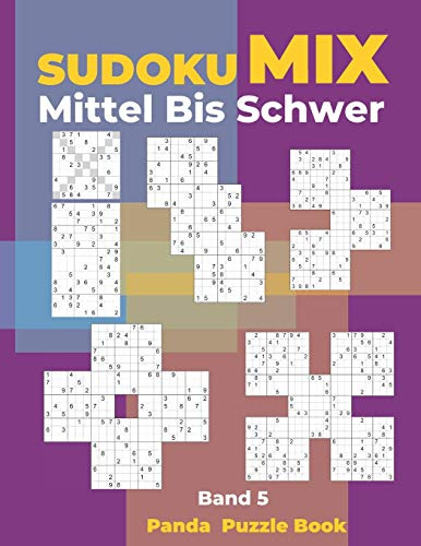 Sudoku Mix Mittel Bis Schwer - Band 5: Sudoku Irregular Buch, das Sudoku X, Sudoku Hyper, Sudoku Twins, Sudoku Triathlon A, Sudoku Triathlon B, Sudoku ... Samurai,Sudoku 12x12, Sudoku 16x16 enthält.