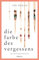 Die Farbe des Vergessens: Spannungsroman