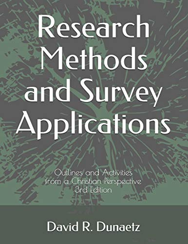 Research Methods and Survey Applications: Outlines and Activities from a Christian Perspective, 3rd Edition