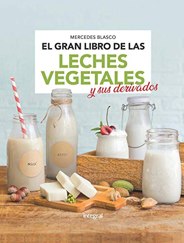 El gran libro de las leches vegetales y sus derivados (Alimentación)