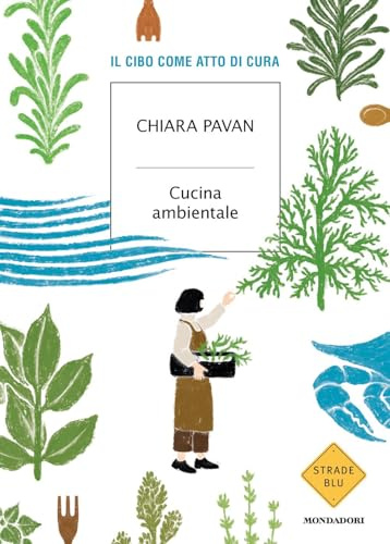 Cucina ambientale. Il cibo come atto di cura