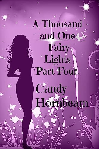 A Thousand and One Fairy Lights, Part Four: Volume Four: Volume 4