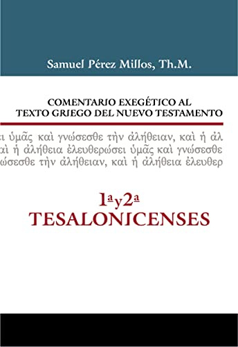 COMENTARIO EXEGÉTICO AL TEXTO GRIEGO DEL NUEVO TESTAMENTO-1 y 2 TESALONICENSES: 1 Y 2 TESALONICENSES. Vol 9 (Comentario Exegético Griego N.T.)