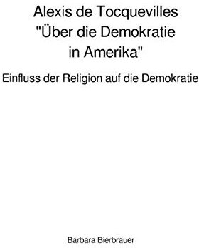 Alexis de Tocquevilles Über die Demokratie in Amerika: Einfluss der Religion auf die Demokratie
