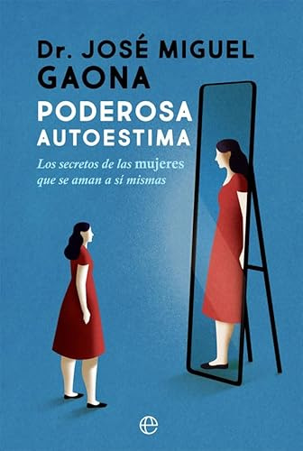 Poderosa autoestima: Los secretos de las mujeres que se aman a sí mismas (Psicología y salud)