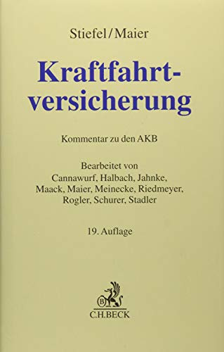 Kraftfahrtversicherung. AKB: Kommentar zu den AKB sowie zu weiteren Gesetzes- und Regelwerken in der Kraftfahrtversicherung (Grauer Kommentar)
