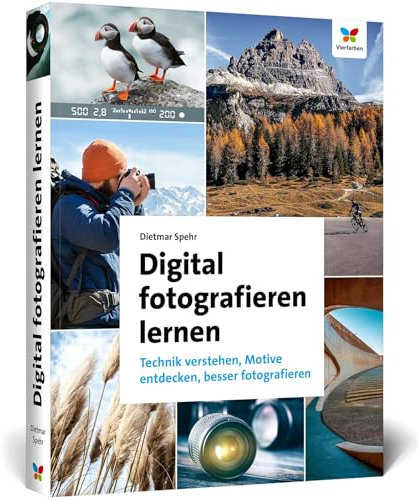 Digital fotografieren lernen: Technik verstehen, Motive entdecken, besser fotografieren. Der perfekte Einstieg in die Fotografie (neue Auflage 2025)