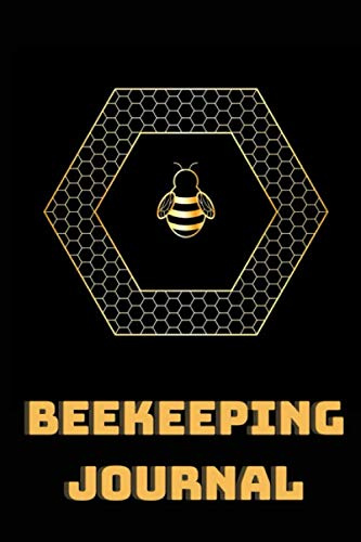 Beekeeping Journal: Beekeeping Inspection Checklist Journal, Beekeeper Log Book, Bee Hive Observation Notebook, Beehive Record Book - Gifts for Beekeepers & Bee Lovers