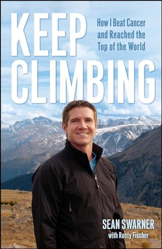 Keep Climbing: How I Beat Cancer and Reached the Top of the World (Atria Books)