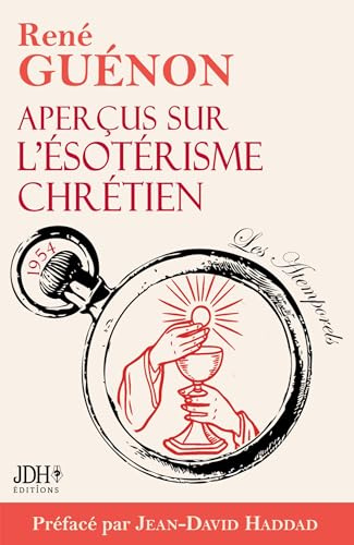 Aperçus sur l'ésotérisme chrétien - édition 2025: Le livre le plus spirituel de Guénon, préfacé par Jean-David Haddad