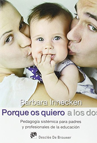 Porque os quiero a los dos. Pedagogía sistémica para padres y profesionales de la educación (AMAE)