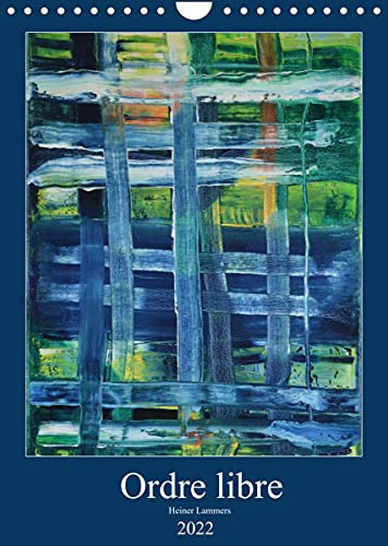 Ordre libre (Calendrier mural 2022 DIN A4 vertical): Dans la peinture à l´huile abstraite, les éléments organisationnels suggérés offrent au ... d´ordre. (Calendrier mensuel, 14 Pages )