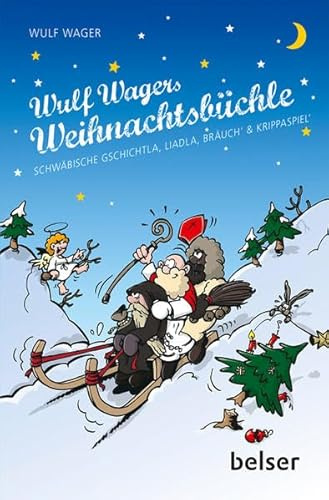 Wulf Wagers Weihnachtsbüchle: Schwäbische Gschichtla, Liadla, Bräuch' & Krippaspiel'