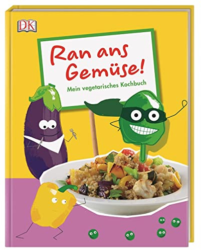 Ran ans Gemüse!: Mein vegetarisches Kochbuch