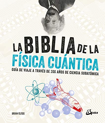 La biblia de la física cuántica: Guía de viaje a través de 200 años de ciencia subatómica