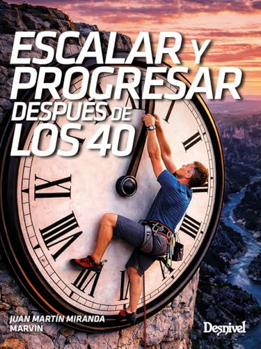 Escalar y progresar después de los 40 (Manuales de escalada Desnivel)