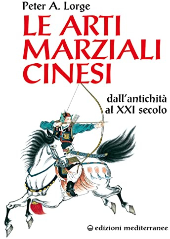 Le arti marziali cinesi. Dall’antichità al XXI secolo