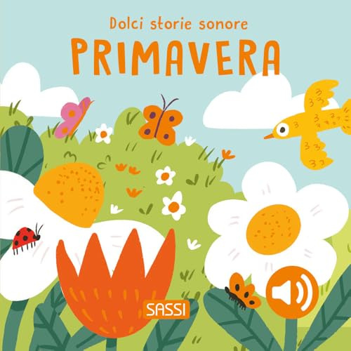 Primavera. Dolci storie sonore. Ediz. a colori