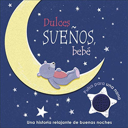 Dulces sueños, bebé: Una historia relajante de buenas noches (Cuentos infantiles)