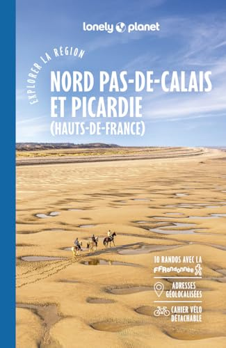 Lonely Planet - Guide Nord Pas-de-Calais et Picardie Explorer la région 2025-2026: Randonnées, itinéraires à vélo, en train et en van