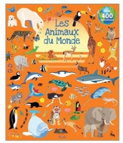 Les animaux du monde - Autocollants: avec 400 autocollants